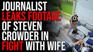 Journalist LEAKS FOOTAGE Of Steven Crowder In Fight With Wife, DISGUSTING JOURNALISM