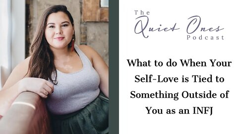 What to do When Your Self-Love is Tied to Something Outside of You as an INFJ - Keidi Janz