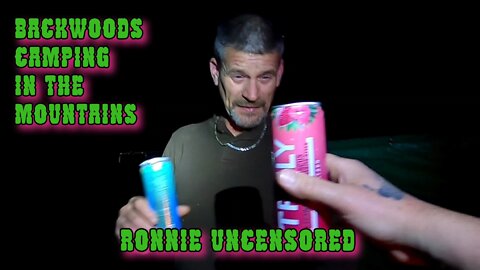 Backwoods Camping in the Mountains - Ronnie Unsensored