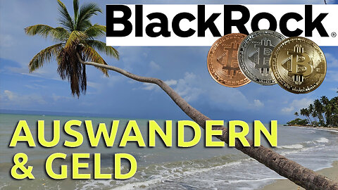 (134) Bitcoin & Blackrock | AUSWANDERN & GELD | Wie sicher ist BTC, wenn Finanzriesen einsteigen?