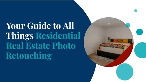 Your Guide to All Things Residential Real Estate Photo Retouching