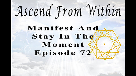 Ascend From Within Manifest And Stay In The Moment EP 72
