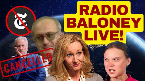 RADIO BALONEY Live Stream, JK Rowling, Jon Stewart Cancelled, Feminist Aztecs, Yuri Bezmenov + More