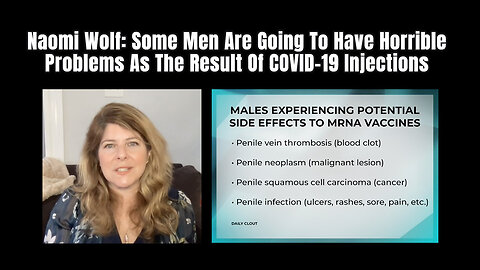 Naomi Wolf: Some Men Are Going To Have Horrible Problems As The Result Of COVID-19 Injections