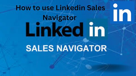 linkedin tutorial for beginners/How To Use LinkedIn Sales Navigator To Generate Leads