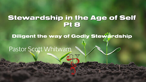 Stewardship in the Age of Self Pt 8 | Diligent the way of a Godly Stewardship | ValorCC
