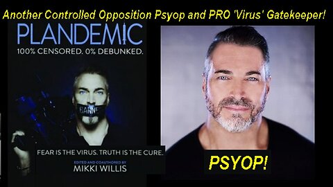 Mikki Willis PLAN-DEMIC: Another Controlled Opposition Psyop and PRO 'Virus' Gatekeeper!