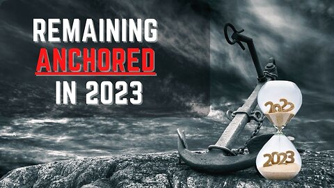 Remaining Anchored in 2023