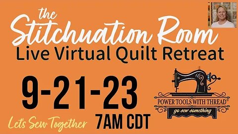 The Stitchuation Room Virtual Quilt Retreat! 9-21-23 7AM CDT Join Me!