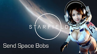 STARFIELD - Still Looking For Alien Bobs! /sit down, chat