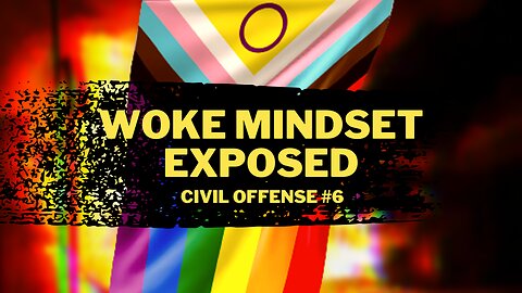 The Woke Mindset EXPOSED: Deconstructing Indoctrination, CRT, and Gender Ideology — Civil Offense #6