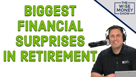 Biggest Financial Surprises In Retirement