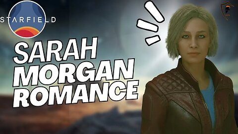 Starfield: Ultimate Sarah Morgan Romance & Quest Guide 2023