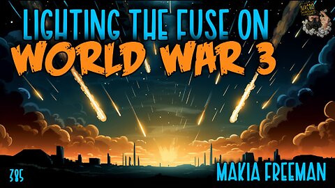 #385: Lighting The Fuse On World War 3 | Makia Freeman (Clip)