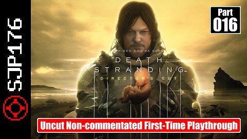 Death Stranding: Director's Cut—Part 016—Uncut Non-commentated First-Time Playthrough