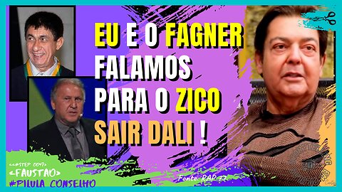 FAUSTÃO e FAGNER deram CONSELHO para o ZICO | STEP cortes