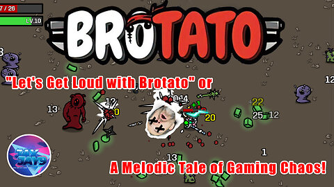 Brotato: 🎶 Let's Get Loud with Brotato: A Melodic Tale of Gaming Chaos! 🎮🔊