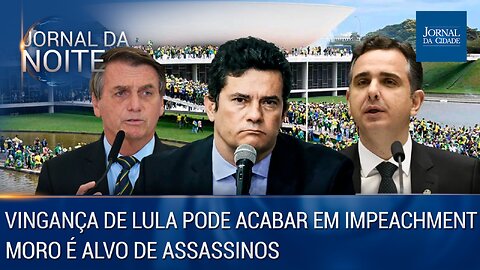 Vingança de Lula pode acabar em impeachment / Moro é alvo de assassinos