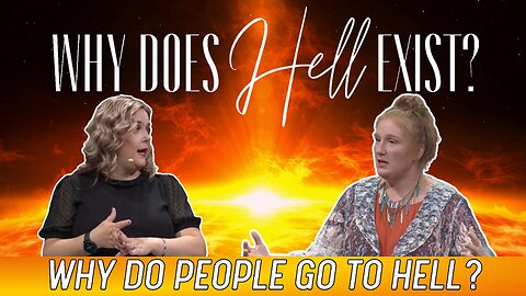 Why Would a Loving God Allow People to Go to Hell?