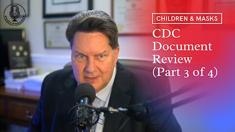 Children & Masks; CDC Document Review (3 of 4) - Ep. 13