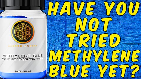 Have You Not Tried Methylene Blue Yet?