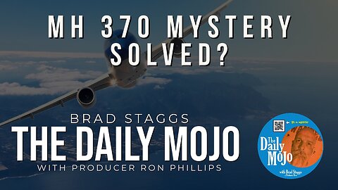 MH370 Mystery Solved? - The Daily Mojo 112723