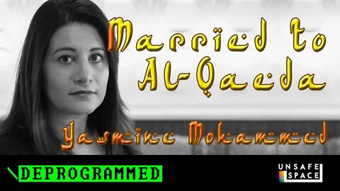 [Deprogrammed] Married to Al-Qaeda: Yasmine Mohammed