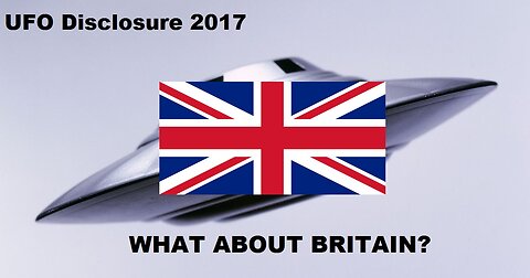 UFO Disclosure 2017- What About Britain?