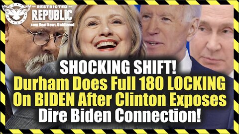 SHOCKING SHIFT! Durham Does Full 180 LOCKING On BIDEN After Clinton Exposes Dire Biden Connection!