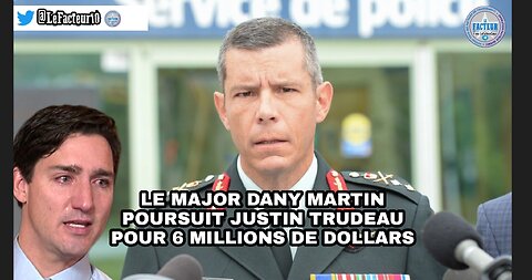 Le Major Dany Martin poursuit Justin Trudeau pour 6 millions de dollars