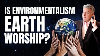 Environmentalism: The Religion of Earth Worship