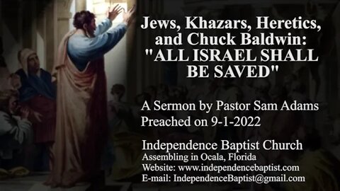 Jews, Khazars, Heretics, and Chuck Baldwin: "ALL ISRAEL SHALL BE SAVED"