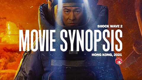 SHOCK WAVE 2 (Hong Kong 2021) Movie Synopsis 拆彈專家2