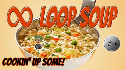 Loop Soup!