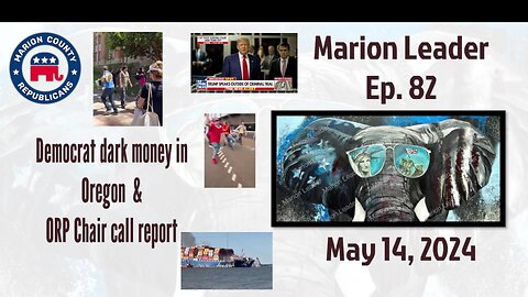 Marion Leader Ep 82 Democrat dark money in Oregon & ORP Chair call report