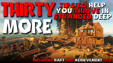 30 MORE TIPS to Help You THRIVE in Stranded Deep