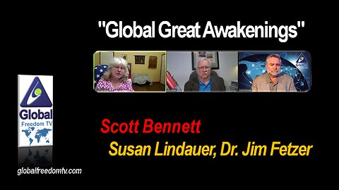 2023-03-30 Global Great Awakenings. Scott Bennett, Susan Lindauer, Dr. Jim Fetzer.