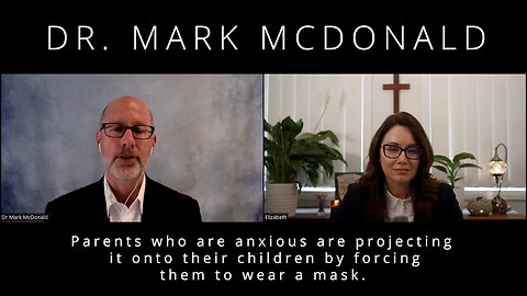 Parents who are anxious are projecting it onto their children by forcing them to wear a mask.