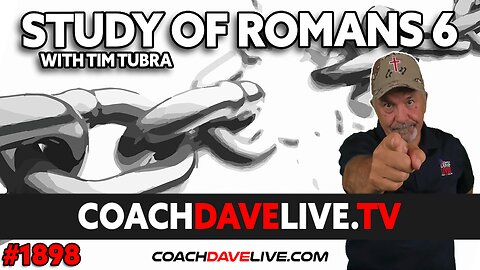 STUDY OF ROMANS 6 WITH TIM TUBRA | 5-25-2023