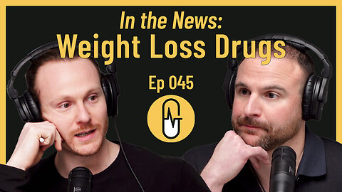 Ep 045 - In the News: Weight Loss Drugs
