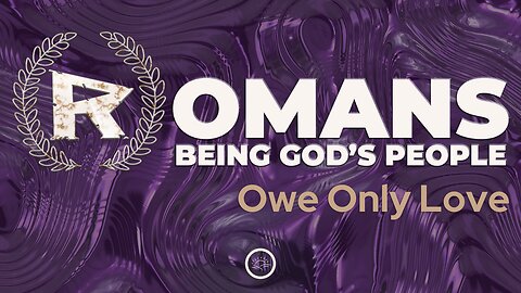 43-Romans: Owe Only Love-Full Service