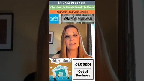 Charles Schwab bankruptcy prophecy - Julie Green 4/12/22