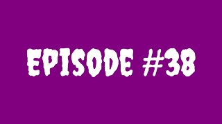 Episode #38