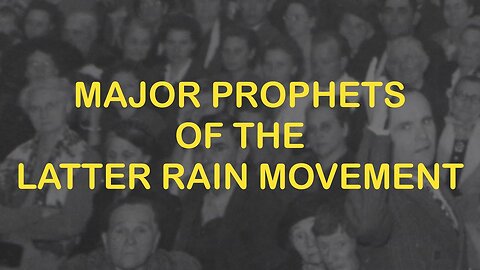 Major Prophets of the Latter Rain Movement
