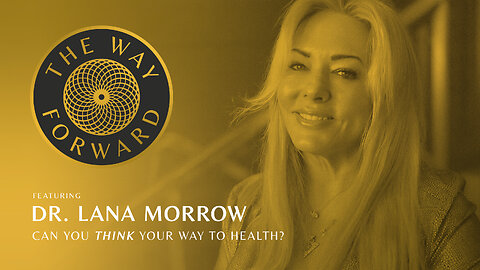E62: Can You THINK Your Way to Health? featuring Dr. Lana Morrow