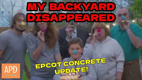 My Backyard Disappeared & EPCOT Concrete Walk