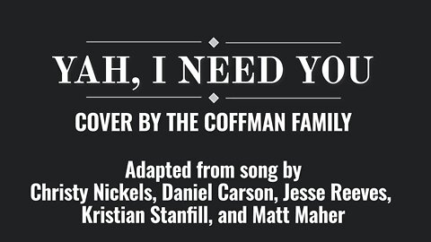 Yah, I need You- Coffman Family
