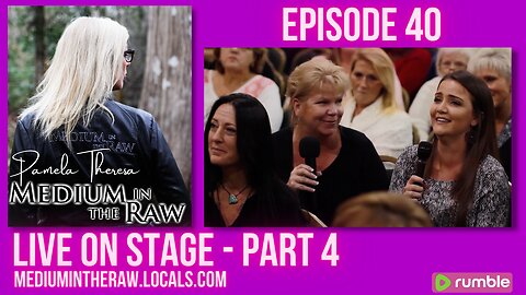 Ep 40 Medium in the Raw: Pamela Theresa Live on Stage Part 4