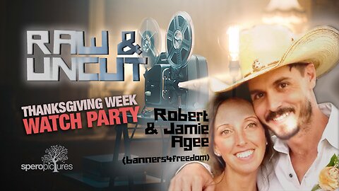 Thanksgiving Week Watch Party | RAW & UNCUT w/ Robert & Jamie Agee from Banners4Freedom