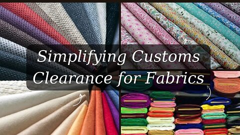 Guide to Smooth Customs Clearance for Textiles